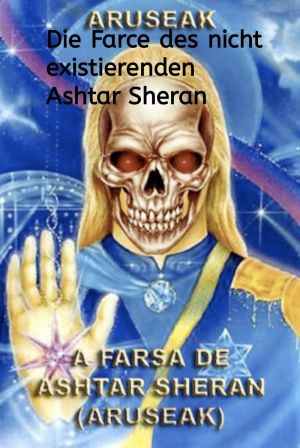 Die Farce des nicht existierenden Ashtar Sheran.jpg